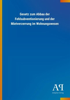 Gesetz zum Abbau der Fehlsubventionierung und der Mietverzerrung im Wohnungswesen - Antiphon Verlag