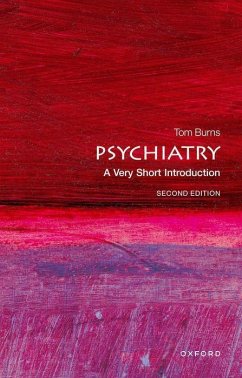 Psychiatry: A Very Short Introduction - Burns, Tom (Emeritus Professor of Social Psychiatry, Oxford. Honorar