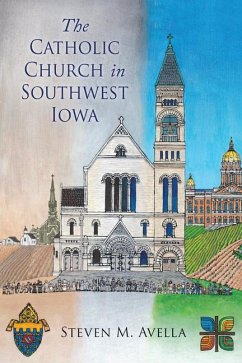 The Catholic Church in Southwest Iowa - Avella, Stephen M
