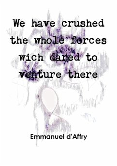 We have crushed the whole forces wich dared to venture there - D'Affry, Emmanuel