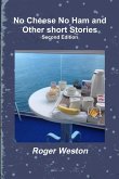 No Cheese No Ham and Other short Stories Second Edition