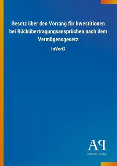 Gesetz über den Vorrang für Investitionen bei Rückübertragungsansprüchen nach dem Vermögensgesetz - Antiphon Verlag