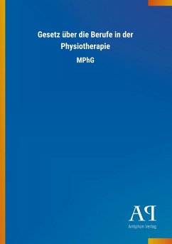 Gesetz über die Berufe in der Physiotherapie - Antiphon Verlag