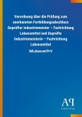 Verordnung über die Prüfung zum anerkannten Fortbildungsabschluss Geprüfter Industriemeister - Fachrichtung Lebensmittel und Geprüfte Industriemeisterin - Fachrichtung Lebensmittel