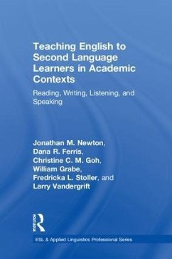 Teaching English to Second Language Learners in Academic Contexts - Newton, Jonathan M; Ferris, Dana R; Goh, Christine C M; Grabe, William; Stoller, Fredricka L; Vandergrift, Larry