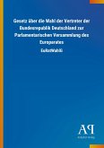 Gesetz über die Wahl der Vertreter der Bundesrepublik Deutschland zur Parlamentarischen Versammlung des Europarates Gesetz über die Wahl der Vertreter der Bundesrepublik Deutschland zur Parlamentarischen Versammlung des Europarates