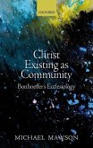 Christ Existing as Community: Bonhoeffer's Ecclesiology