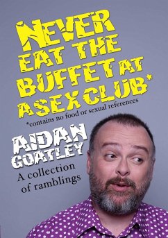 Never Eat the Buffett at a Sex Club - Goatley, Aidan