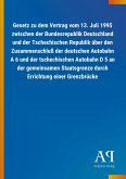 Gesetz zu dem Vertrag vom 13. Juli 1995 zwischen der Bundesrepublik Deutschland und der Tschechischen Republik über den Zusammenschluß der deutschen Autobahn A 6 und der tschechischen Autobahn D 5 an der gemeinsamen Staatsgrenze durch Errichtung einer Grenzbrücke Gesetz zu dem Vertrag vom 13. Juli 1995 zwischen der Bundesrepublik Deutschland und der Tschechischen Republik über den Zusammenschluß der deutschen Autobahn A 6 und der tschechischen Autobahn D 5 an der gemeinsamen Staatsgrenze durch Errichtung einer Grenzbrücke