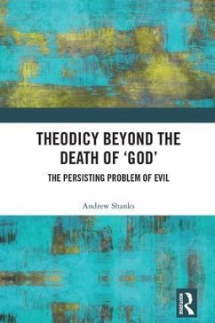 Theodicy Beyond the Death of 'God' - Shanks, Andrew