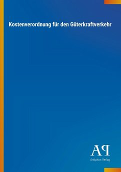 Kostenverordnung für den Güterkraftverkehr - Antiphon Verlag