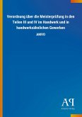 Verordnung über die Meisterprüfung in den Teilen III und IV im Handwerk und in handwerksähnlichen Gewerben Verordnung über die Meisterprüfung in den Teilen III und IV im Handwerk und in handwerksähnlichen Gewerben