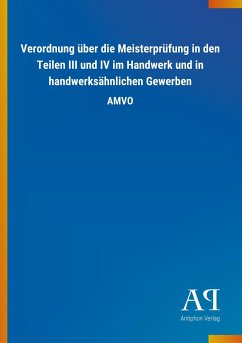 Verordnung über die Meisterprüfung in den Teilen III und IV im Handwerk und in handwerksähnlichen Gewerben