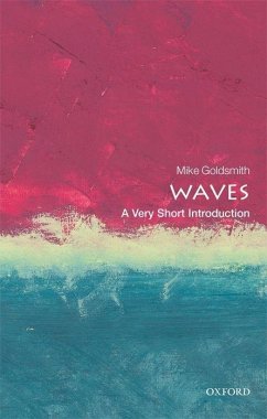 Waves: A Very Short Introduction - Goldsmith, Mike (Freelance acoustician)