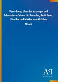 Verordnung über das Anzeige- und Erlaubnisverfahren für Sammler, Beförderer, Händler und Makler von Abfällen