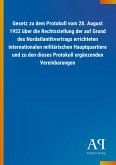 Gesetz zu dem Protokoll vom 28. August 1952 über die Rechtsstellung der auf Grund des Nordatlantikvertrags errichteten internationalen militärischen Hauptquartiere und zu den dieses Protokoll ergänzenden Vereinbarungen