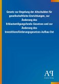 Gesetz zur Regelung der Altschulden für gesellschaftliche Einrichtungen, zur Änderung des Erblastentilgungsfonds-Gesetzes und zur Änderung des Investitionsförderungsgesetzes Aufbau Ost Gesetz zur Regelung der Altschulden für gesellschaftliche Einrichtungen, zur Änderung des Erblastentilgungsfonds-Gesetzes und zur Änderung des Investitionsförderungsgesetzes Aufbau Ost