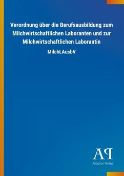 Verordnung über die Berufsausbildung zum Milchwirtschaftlichen Laboranten und zur Milchwirtschaftlichen Laborantin