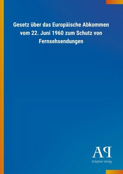 Gesetz über das Europäische Abkommen vom 22. Juni 1960 zum Schutz von Fernsehsendungen