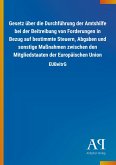 Gesetz über die Durchführung der Amtshilfe bei der Beitreibung von Forderungen in Bezug auf bestimmte Steuern, Abgaben und sonstige Maßnahmen zwischen den Mitgliedstaaten der Europäischen Union Gesetz über die Durchführung der Amtshilfe bei der Beitreibung von Forderungen in Bezug auf bestimmte Steuern, Abgaben und sonstige Maßnahmen zwischen den Mitgliedstaaten der Europäischen Union