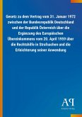 Gesetz zu dem Vertrag vom 31. Januar 1972 zwischen der Bundesrepublik Deutschland und der Republik Österreich über die Ergänzung des Europäischen Übereinkommens vom 20. April 1959 über die Rechtshilfe in Strafsachen und die Erleichterung seiner Anwendung