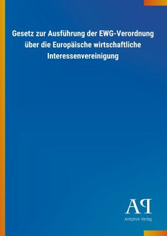 Gesetz zur Ausführung der EWG-Verordnung über die Europäische wirtschaftliche Interessenvereinigung - Antiphon Verlag