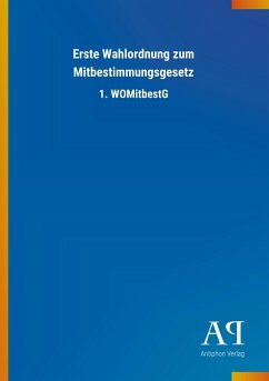 Erste Wahlordnung zum Mitbestimmungsgesetz - Antiphon Verlag