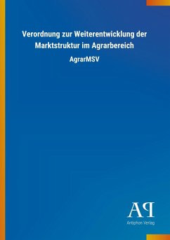 Verordnung zur Weiterentwicklung der Marktstruktur im Agrarbereich - Antiphon Verlag