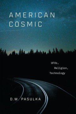 American Cosmic - Pasulka, D. W. (Chair and Professor, Department of Philosophy and Re