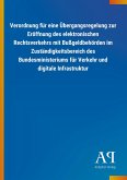 Verordnung für eine Übergangsregelung zur Eröffnung des elektronischen Rechtsverkehrs mit Bußgeldbehörden im Zuständigkeitsbereich des Bundesministeriums für Verkehr und digitale Infrastruktur