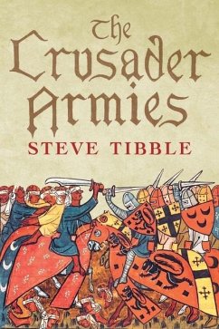 The Crusader Armies - Tibble, Steve