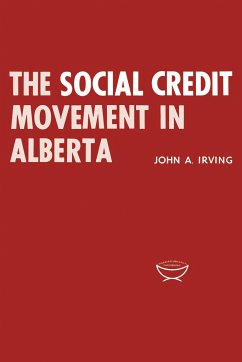 The Social Credit Movement in Alberta - Irving, John