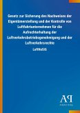 Gesetz zur Sicherung des Nachweises der Eigentümerstellung und der Kontrolle von Luftfahrtunternehmen für die Aufrechterhaltung der Luftverkehrsbetriebsgenehmigung und der Luftverkehrsrechte