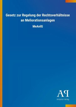 Gesetz zur Regelung der Rechtsverhältnisse an Meliorationsanlagen - Antiphon Verlag