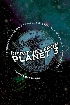 Dispatches from Planet 3 - Bartusiak, Marcia