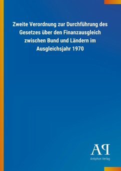 Zweite Verordnung zur Durchführung des Gesetzes über den Finanzausgleich zwischen Bund und Ländern im Ausgleichsjahr 1970 - Antiphon Verlag