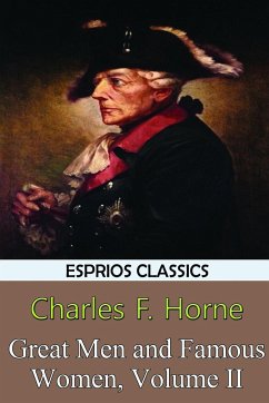 Great Men and Famous Women, Volume II (Esprios Classics) - Horne, Charles F