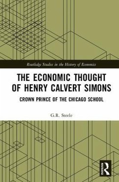The Economic Thought of Henry Calvert Simons - Steele, G R