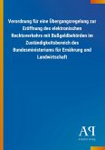 Verordnung für eine Übergangsregelung zur Eröffnung des elektronischen Rechtsverkehrs mit Bußgeldbehörden im Zuständigkeitsbereich des Bundesministeriums für Ernährung und Landwirtschaft