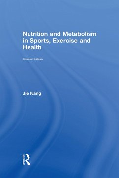 Nutrition and Metabolism in Sports, Exercise and Health - Kang, Jie