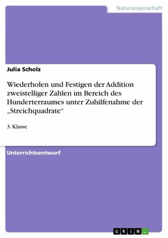 Wiederholen und Festigen der Addition zweistelliger Zahlen im Bereich des Hunderterraumes unter Zuhilfenahme der besonderen Übungsform &quote;Streichquadrate&quote; in einem dritten Schuljahr (eBook, ePUB)