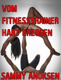 Vom Fitnesstrainer hart erzogen (eBook, ePUB)