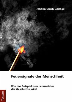 Feuersignale der Menschheit (eBook, PDF) - Schlegel, Johann Ulrich