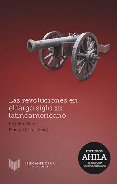 Las revoluciones en el largo siglo XIX latinoamericano (eBook, ePUB)