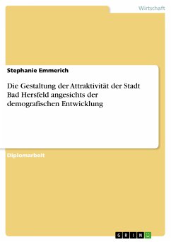 Die Gestaltung der Attraktivität der Stadt Bad Hersfeld angesichts der demografischen Entwicklung (eBook, ePUB) - Emmerich, Stephanie
