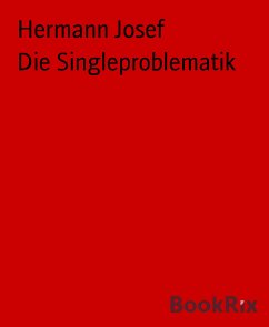 Die Singleproblematik (eBook, ePUB) - Josef, Hermann