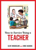 How to Survive Being a Teacher (eBook, ePUB)