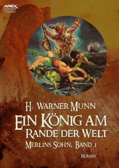 EIN KÖNIG AM RANDE DER WELT - Merlins Sohn, Band 1 (eBook, ePUB) - Munn, H. Warner