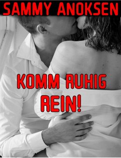 Komm ruhig rein! - Die prickelnde Einladung (eBook, ePUB) - Anoksen, Sammy