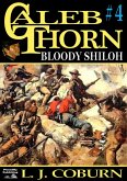 Caleb Thorn 4: Bloody Shiloh (Caleb Thorn - US Civil War, #4) (eBook, ePUB)